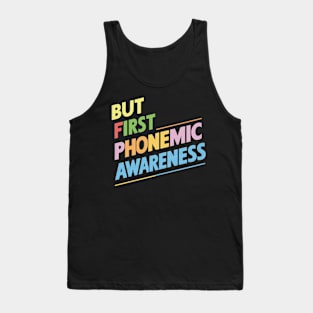 But First Phonemic Awareness From Sounds to Phrases Tank Top